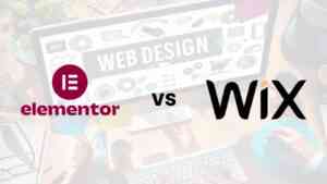 Why is Elementor Better Than Wix?